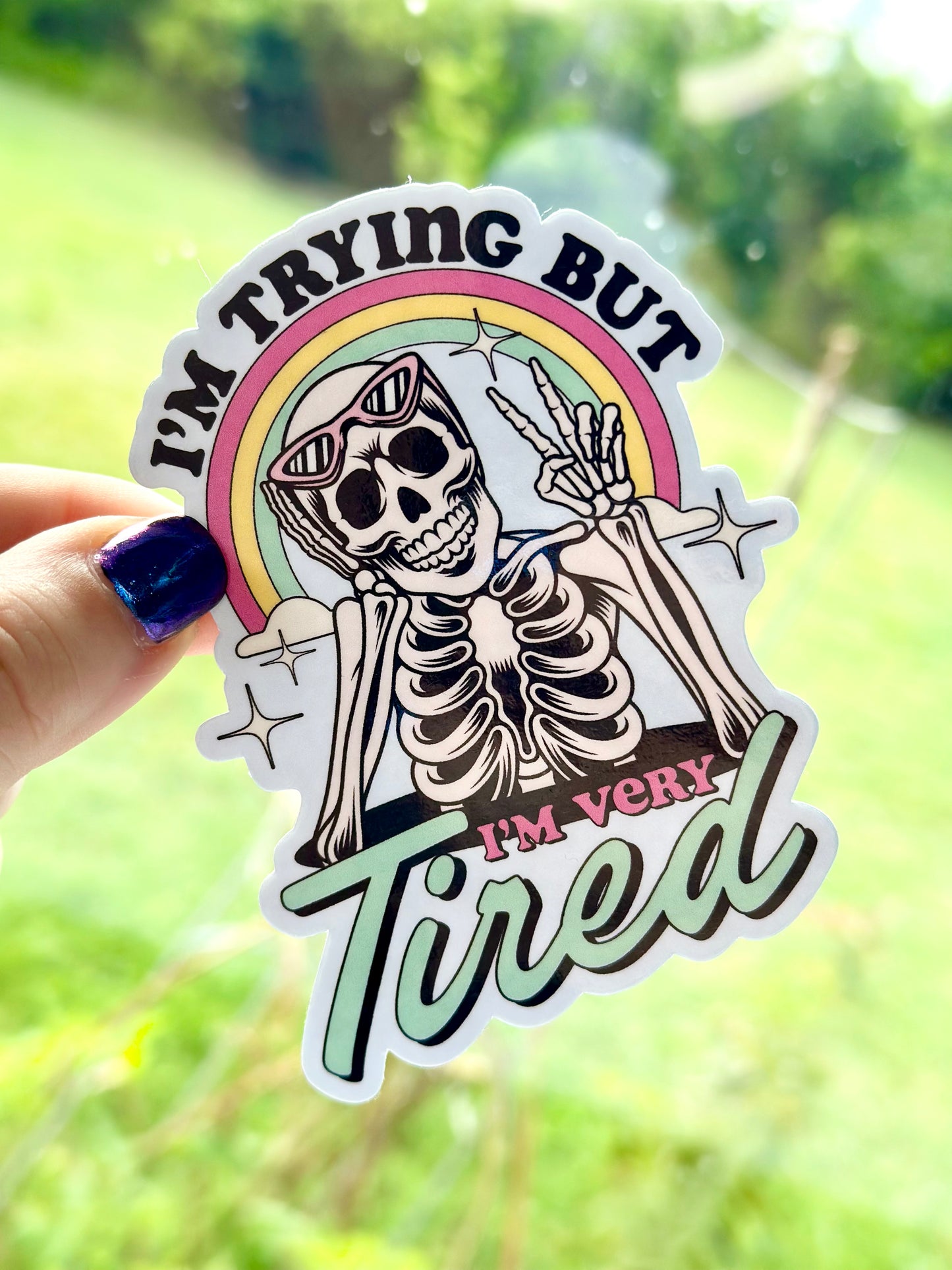 I'm trying but i'm very tired - Waterproof Vinyl Sticker