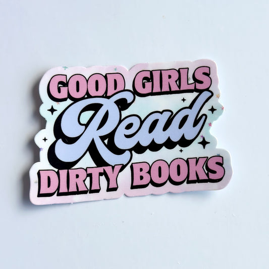Good Girls read Dirty Books - Waterproof Vinyl Sticker